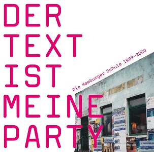 Foto von Der Text Ist Meine Party (Die Hamburger Schule 1989-2000)