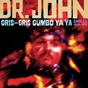 Cover von Gris-Gris Gumbo Ya Ya: Singles 1968-1974