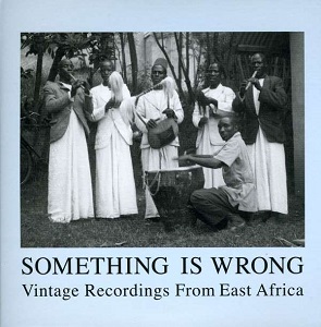 Cover von Something Is Wrong - Vintage Recordings From East Africa