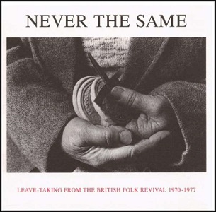 Foto von Never The Same (Leave Taking From The British Folk Revival 1970-77)