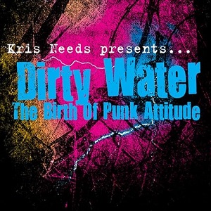 Cover von Kris Needs Presents Dirty Water : The Birth Of Punk Attitude