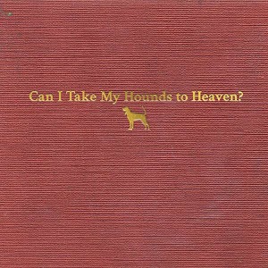 Foto von Can I Take My Hounds To Heaven?
