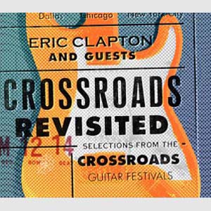 Cover von Crossroads Revisited: Selections From The Crossroads Guitar Festivals