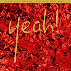 Cover von Yeah! - Seven Years Of Wallis Bird Live 2007-2014